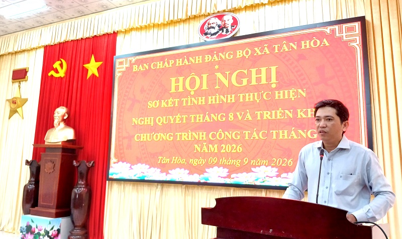 Đảng ủy xã Tân Hòa tổ chức hội nghị sơ kết tình hình thực hiện Nghị quyết tháng 8 và triển khai chương trình công tác tháng 9 năm 2026 